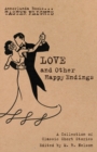Image for Love and Other Happy Endings : A Collection of Classic Short Stories
