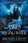 Image for Ashes of Raging Water : A Completed Urban Fantasy Action Adventure