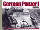 Image for German Panzer I : A Visual History of the German Army&#39;s WWII Early Light Tank