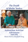 Image for The Death of Maine Yankee : Antinuclear Activists&#39; Adventures 1969-1996?