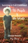 Image for The People &amp; The Idiots : Surviving a Cult Childhood