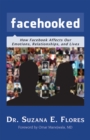 Image for Facehooked  : how Facebook affects our emotions, relationships, and lives
