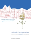 Image for A Small City by the Sea : An Artist&#39;s View of Portsmouth, New Hampshire