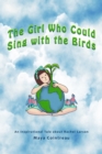 Image for Girl Who Could Sing with the Birds: An Inspirational Tale about Rachel Carson
