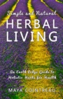 Image for Simple and Natural Herbal Living: An Earth Lodge Guide to Holistic Herbs for Health