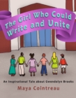 Image for Girl Who Could Write and Unite: An Inspirational Tale about Gwendolyn Brooks