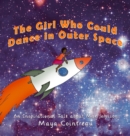 Image for The Girl Who Could Dance in Outer Space - An Inspirational Tale About Mae Jemison