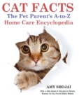 Image for Cat Facts : THE PET PARENTS A-to-Z HOME CARE ENCYCLOPEDIA: Kitten to Adult, Disease &amp; Prevention, Cat Behavior Veterinary Care, First Aid, Holistic Medicine