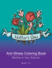 Image for Anti-Stress Coloring Book : Mother&#39;s Day Edition