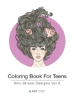 Image for Coloring Book For Teens : Anti-Stress Designs Vol 6