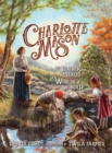 Image for Charlotte Mason : The Teacher Who Revealed Worlds of Wonder