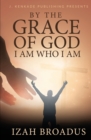 Image for By the Grace of God, I Am Who I Am
