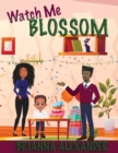 Image for Watch Me Blossom