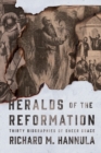 Image for Heralds of the Reformation : Thirty Biographies of Sheer Grace