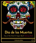 Image for Dia De Los Muertos : Day of the Dead and Sugar Skull Coloring Book, Celebration Edition