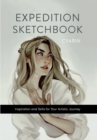 Image for Expedition Sketchbook : Inspiration and Skills for Your Artistic Journey