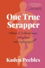 Image for One True Scrapper : A Memoir of Childhood Cancer, Good Eyeliner, and a Fighting Spirit