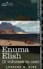 Image for Enuma Elish (2 Volumes in One) : The Seven Tablets of Creation; The Babylonian and Assyrian Legends Concerning the Creation of the World and of Mankind