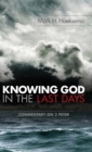 Image for Knowing God in the Last Days : Commentary on 2 Peter