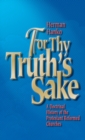 Image for For Thy Truth&#39;s Sake : A Doctrinal History of the Protestant Reformed Churches