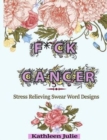 Image for F*ck Cancer : Swear Word Coloring Book: Stress Relieving Chronic Illness Swear Word Designs