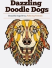 Image for Dazzling Doodle Dogs : Over 30 Beautiful Dogs Stress Relieving Portraits