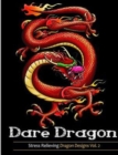 Image for Adult Coloring Books : Dare Dragons: Over 25 Fierce and Stress Relieving Dragon Designs Vol. 2