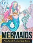 Image for Mermaids : Coloring Books for Adults Featuring Stress Relieving Tropical Fantasy Landscapes, Mystical Island Goddesses and Underwater Ocean Scenes