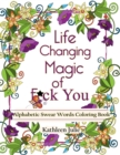 Image for Life Changing Magic of F*ck You : Alphabetic Swear Words Coloring Book with Mandala, Flowers and Zen Designs