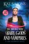 Image for The Trouble with Baby Gods and Vampires