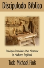 Image for Discipulado Biblico: Principios Esenciales Para Alcanzar La Madurez Espiritual