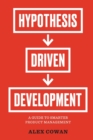 Image for Hypothesis-Driven Development : A Guide to Smarter Product Management