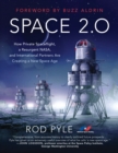 Image for Space 2.0  : how private spaceflight, a resurgent NASA, and international partners are creating a new space age