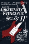 Image for When the Uncertainty Principle Goes to 11: Or How to Explain Quantum Physics With Heavy Metal