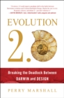 Image for Evolution 2.0 : Breaking the Deadlock Between Darwin and Design