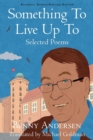 Image for Something To Live Up To : Selected Poems