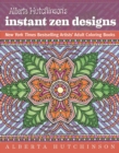 Image for Alberta Hutchinson&#39;s Instant Zen Designs : New York Times Bestselling Artists&#39; Adult Coloring Books