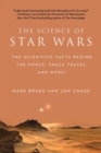 Image for The science of Star Wars: the scientific facts behind the force, space travel, and more!