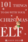 Image for 101 Things to Do with Your Christmas Elf