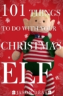 Image for 101 Things to Do With Your Christmas Elf