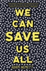 Image for We can save us all: a novel