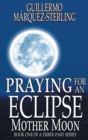 Image for Praying for an Eclipse : Mother Moon