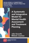 Image for A Systematic and Integrative Model for Mental Health Assessment and Treatment Planning