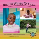 Image for Neema Wants To Learn : A True Story Promoting Inclusion and Self-Determination