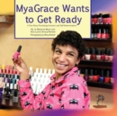 Image for MyaGrace Wants To Get Ready : A True Story Promoting Inclusion and Self-Determination