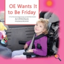 Image for OE Wants It to Be Friday : A True Story Promoting Inclusion and Self-Determination