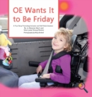 Image for OE Wants It to Be Friday : A True Story Promoting Inclusion and Self-Determination