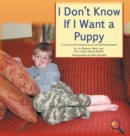 Image for I Don&#39;t Know If I Want a Puppy : A True Story Promoting Inclusion and Self-Determination
