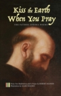 Image for Kiss the Earth When You Pray : The Father Zosima Poems: Forty-Two Meditations and a Prayer
