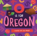 Image for O is for Oregon : A Beaver State ABC Primer